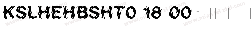 KSLHEHBSHT0 18 00字体转换